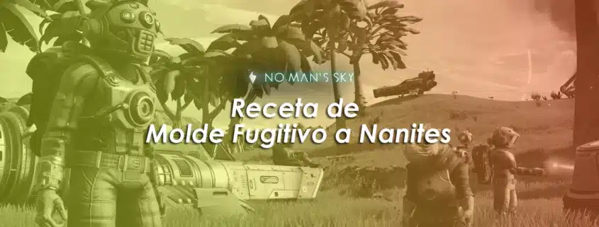 Receta de Molde Fugitivo a Nanites en No Man’s Sky