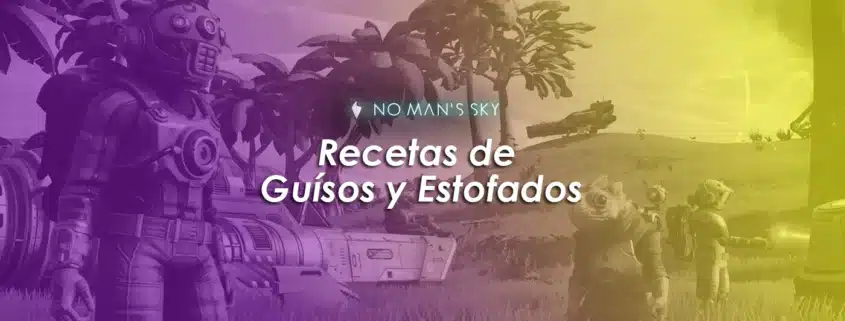 Recetas de Guísos y Estofados en No Man’s Sky